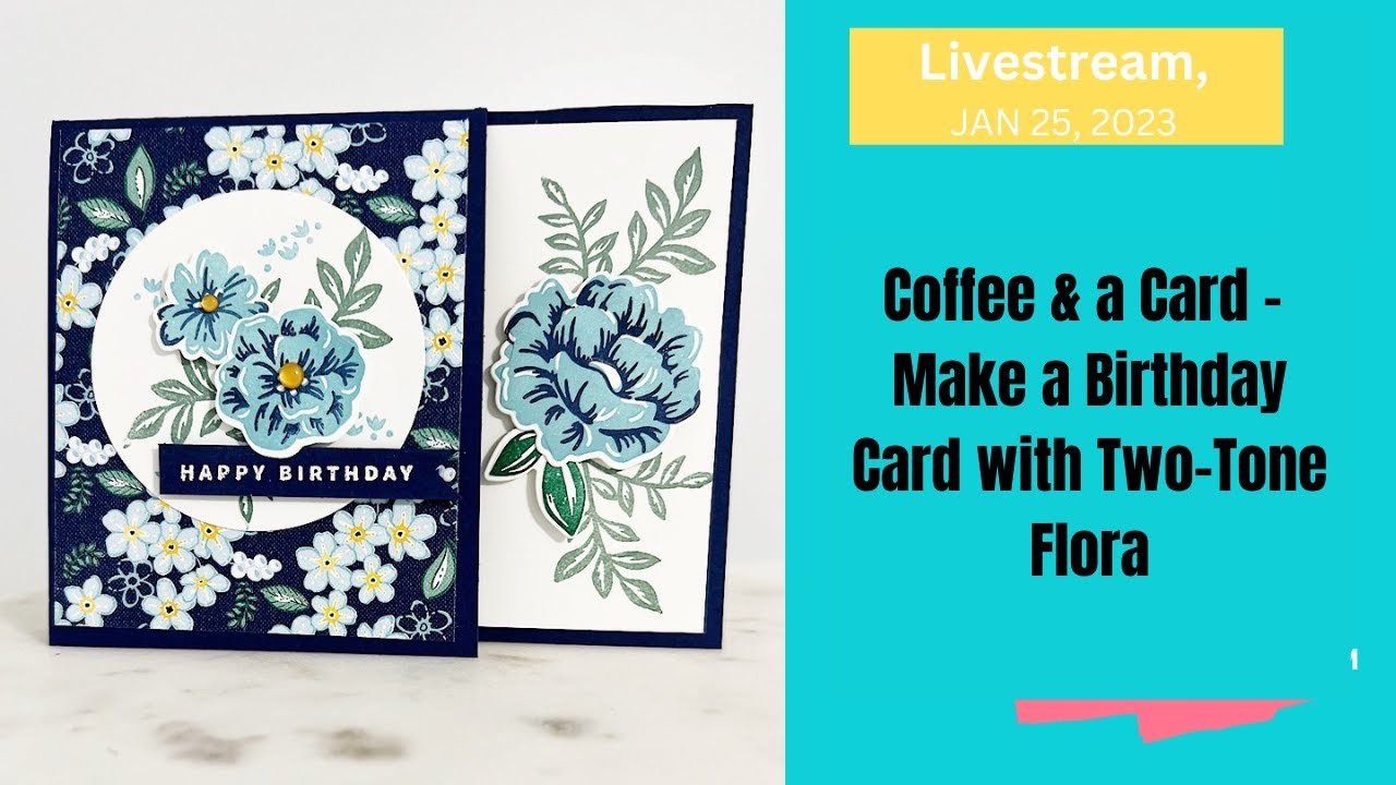 Coffee & a Card - Make a Birthday Card with Two-Tone Flora