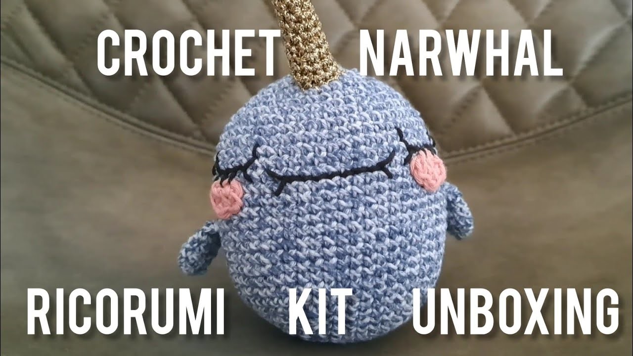 Crochet Narwhal Ricorumi Kit - Unboxing & Review