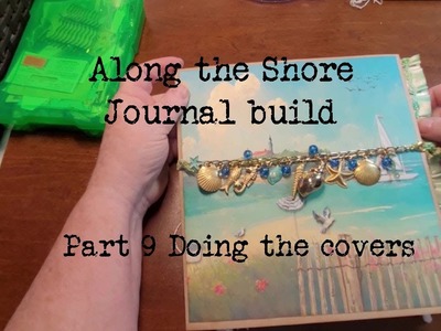 Along the shore journal build part 9, doing up the covers