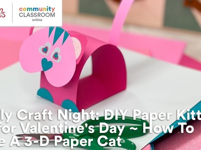 Online Class: Family Craft Night: DIY Paper Cat for Valentine's Day: Make A 3D Paper Cat | Michaels