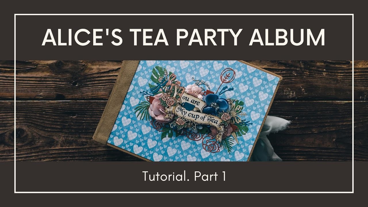 Alice's Tea Party Album Tutorial. Part 1