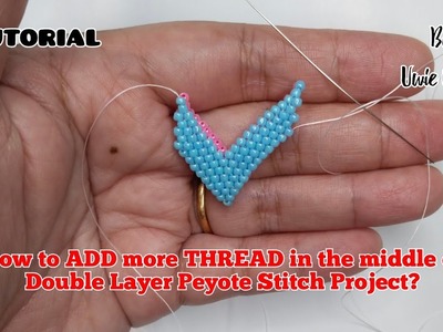 Beading Tutorial: How to ADD more THREAD in the middle of Project.DOUBLE LAYER PEYOTE STITCH