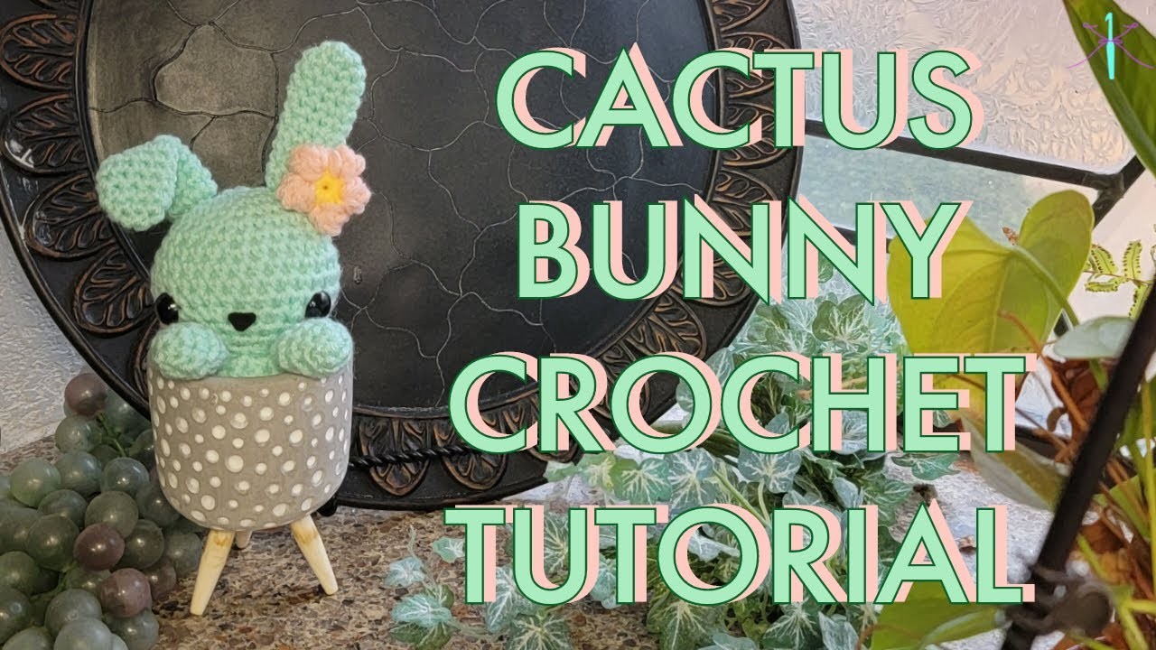 Cactus Bunny Crochet Tutorial