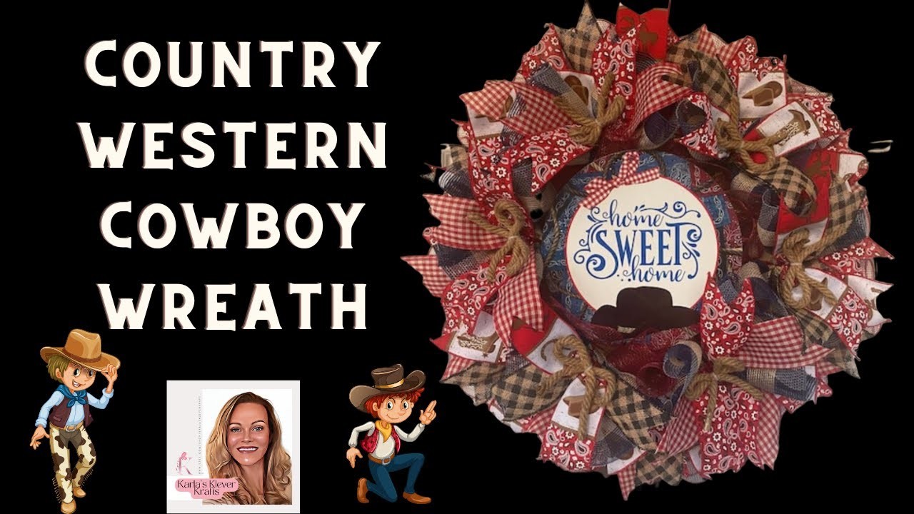 DIY Cowboy Home Sweet Home Western Wreath, Cruffle Method Tutorial, How to Make Your Own Home Decor