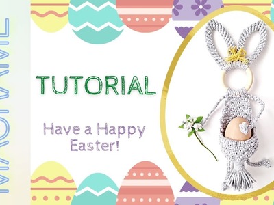 DIY macrame bunny tutorial, easter decorations, macrame egg holder, easter macrame