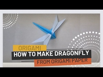 HOW TO MAKE ORIGAMI DRAGONFLY | TUTORIAL ORIGAMI DRAGONFLY | IMEGARU ORICRAFT