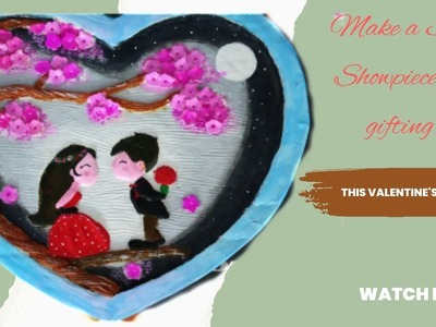 Make a beautiful Showpiece|| 3D artwork|| Best gifting ideas|| Home decor|| Valentine's day special|