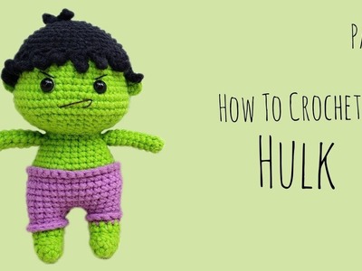 How To Crochet Hulk (Part 2) | Amigurumi Tutorial | SpringDay DIY