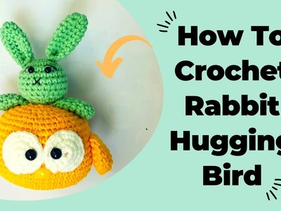 How To Crochet Rabbit Hugging Angry Bird - Tutorial Amigurumi - Hướng Dẫn Móc Thỏ Ôm Chim Bằng Len