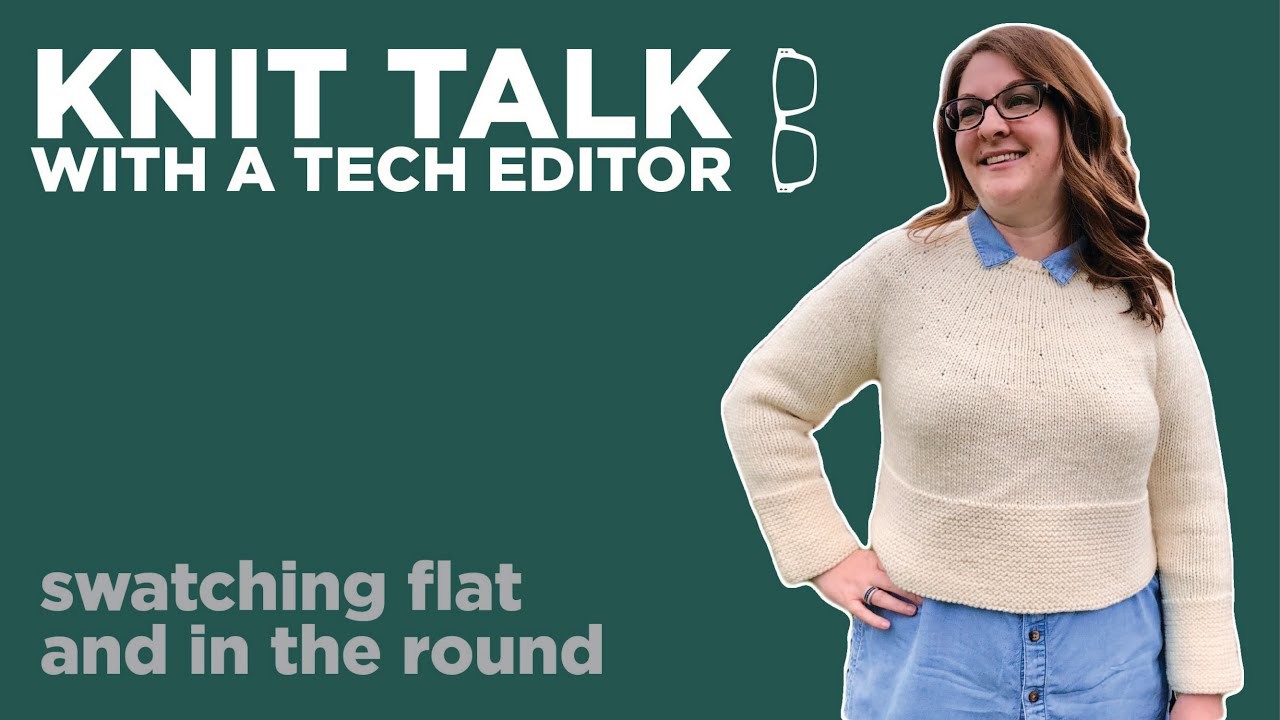 Knit Talk - Ep 02 - Swatching Flat and in the Round