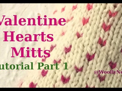 Valentine Hearts Mittens Tutorial Part 1, How to knit colour work rib, How to knit 2 yarns, Cast on!