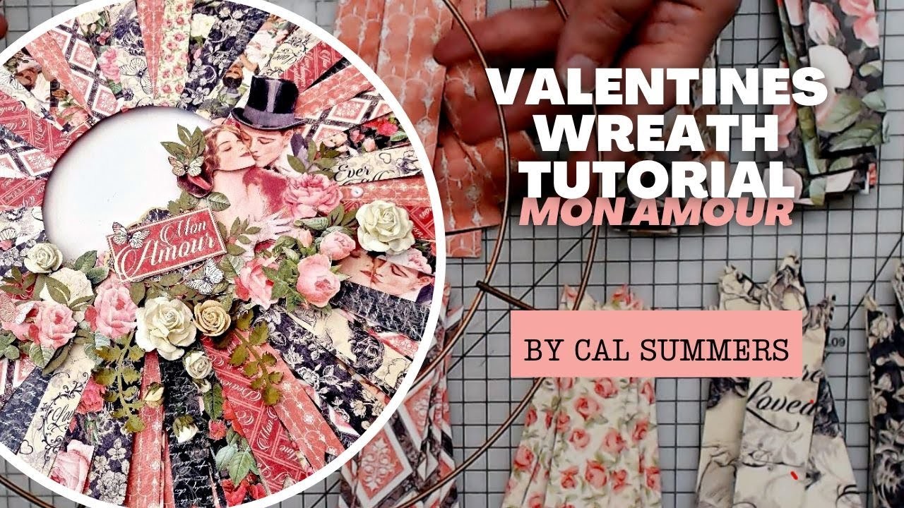 Valentines Wreath Tutorial - Mon Amour - by Cal Summers