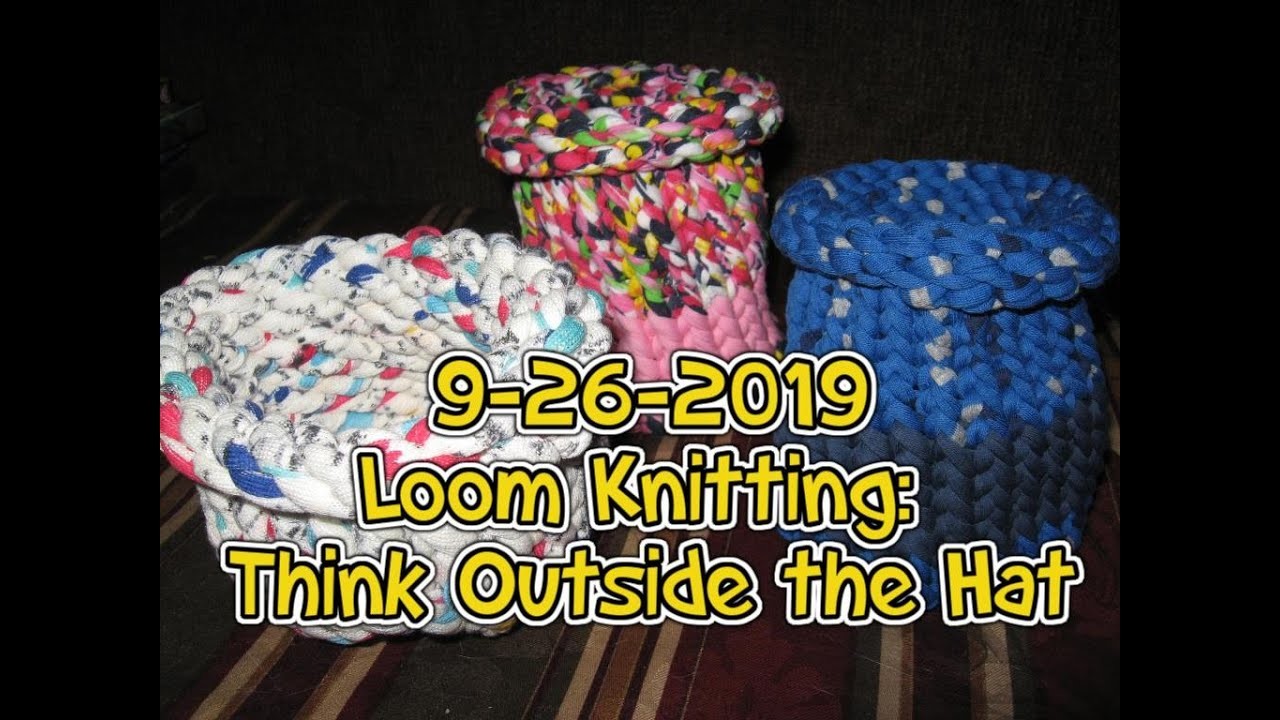 9-26-2019 Loom Knitting Projects: Think Outside the Hat!