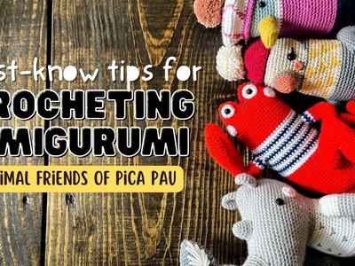 Animal Friends of Pica Pau 3: MUST-KNOW TIPS for Crocheting Amigurumi