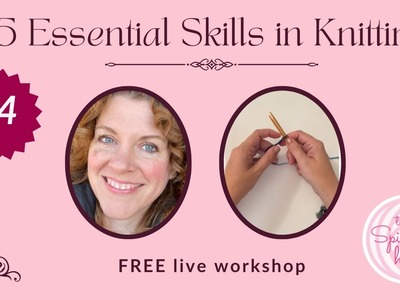 Day 4 - How to Grow Your Community - 5 Essential Skills in Knitting