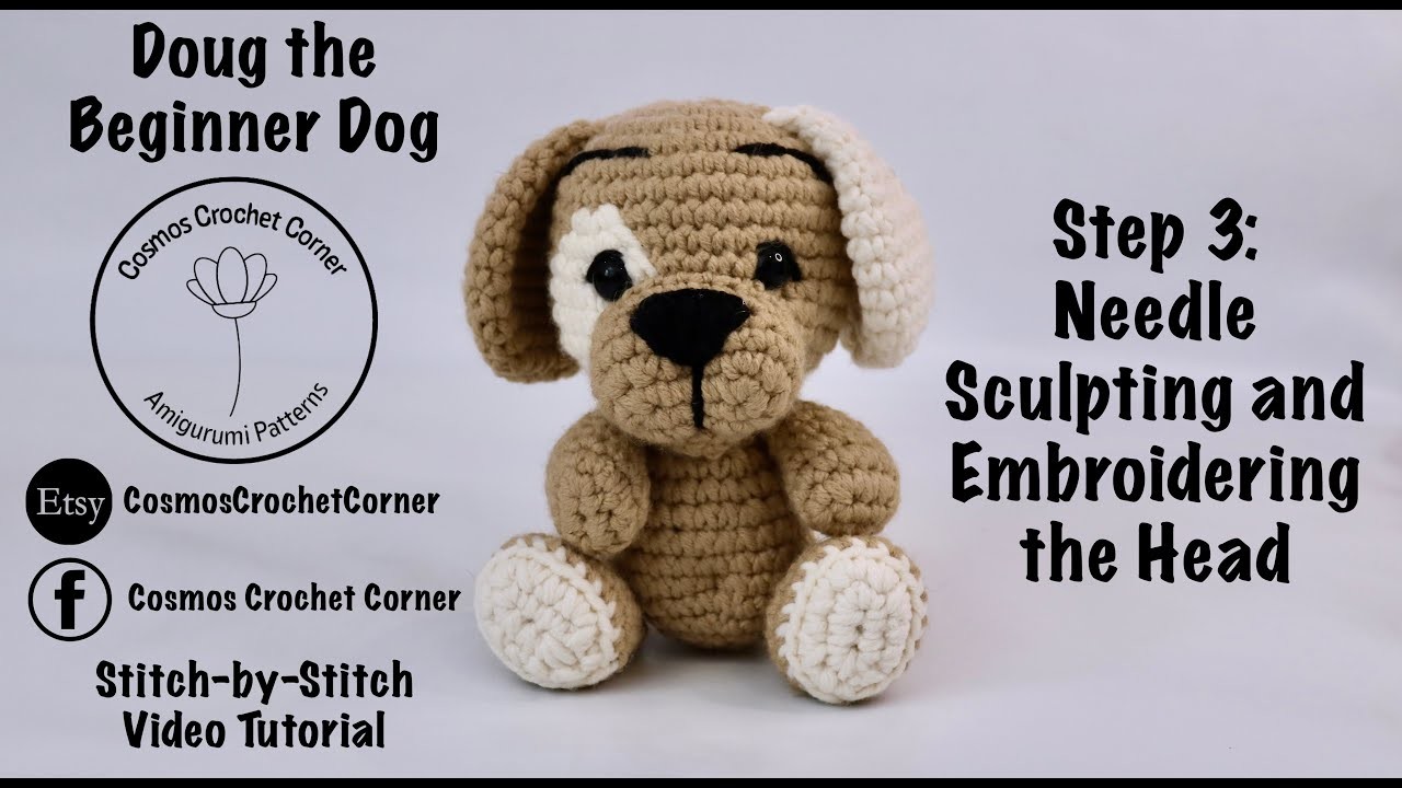Doug the Beginner Crochet Dog - Needle Sculpting and Embroidering the Head by Cosmos Crochet Corner