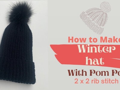 Hat with Pom Pom. Winter hat. How to knit a hat with bubble. Classic 2 x 2 knitted hat. Knitting hat