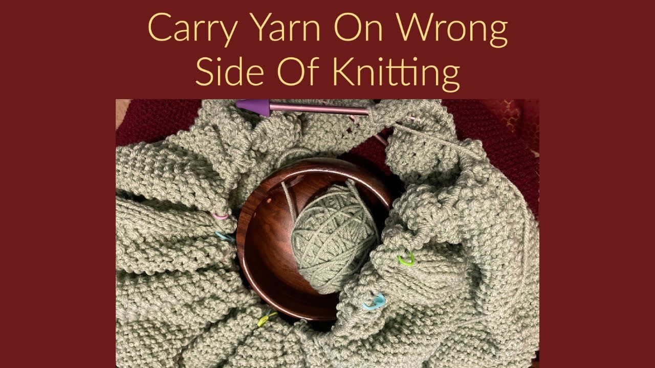 How To Carry Yarn With Wrong Side Of Knitting Facing