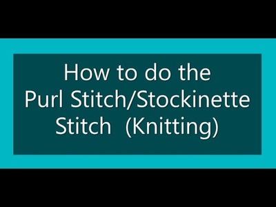 How to do Knit Stitch.Stockinette Stitch (Knitting)