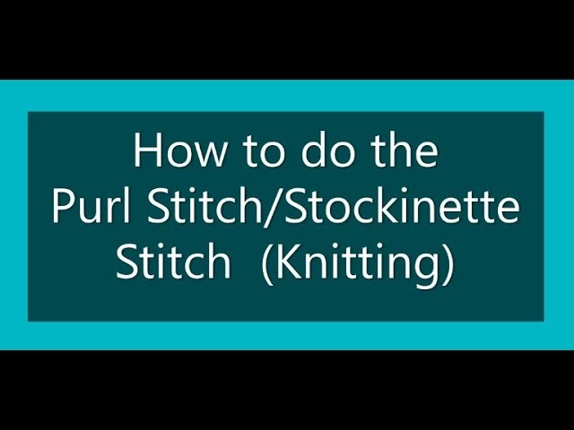 How to do Knit Stitch.Stockinette Stitch (Knitting)