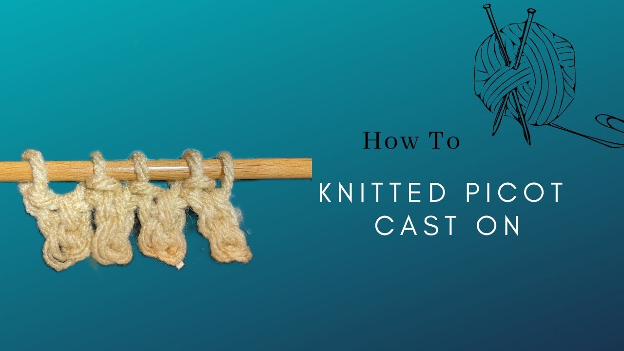 How to Knit: Picot Cast On. | Using Knit on method.