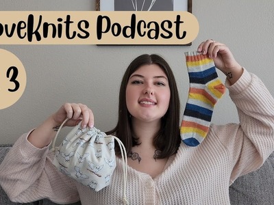 It's FINALLY Finished | LoveKnits Knitting Podcast Ep. 3