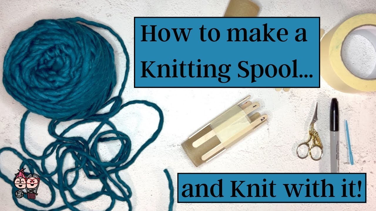 Knit Together with Kim & Jonna - Tutorial: How to make a Knitting Spool.  and Knit with it!