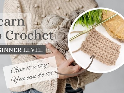 Learn to Crochet for Absolute Beginners: understanding the basics while learning to single crochet