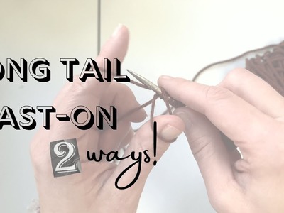 LEARN TO KNIT: Long Tail Cast On TWO Ways! #knitting