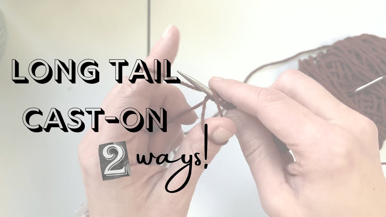 LEARN TO KNIT: Long Tail Cast On TWO Ways! #knitting