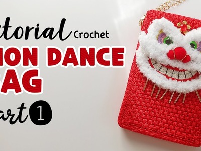 P1.3 Tutorial LION DANCE CROCHET BAG | Mouth