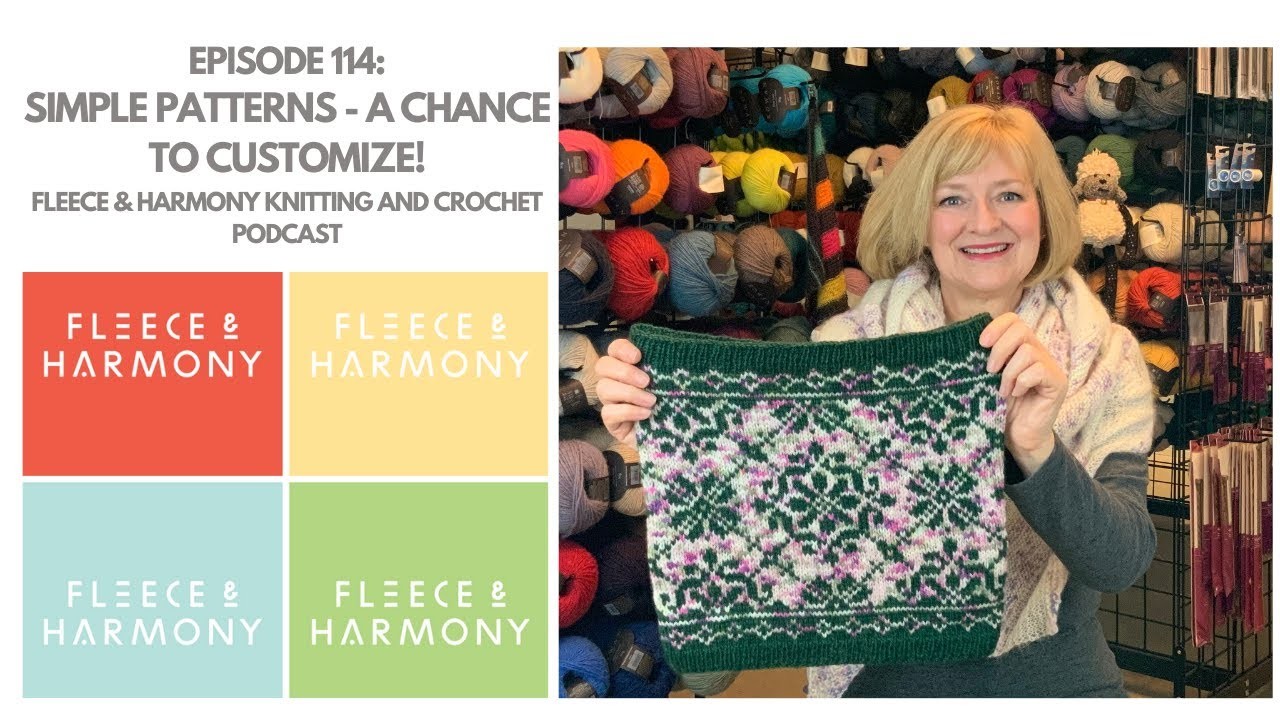 Simple Patterns - A Chance to Customize - Ep. 114 Fleece & Harmony Knitting and Crochet Podcast