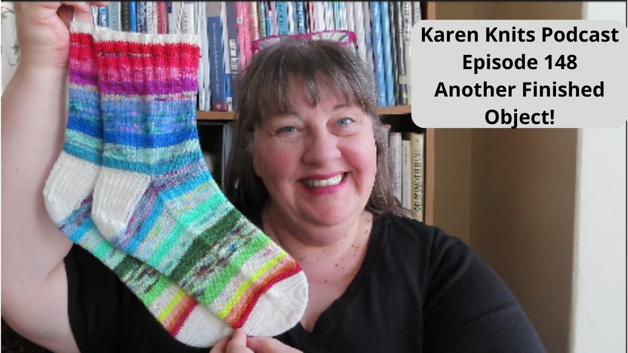 The Karen Knits Podcast | Episode 148 | Another Finished Object!