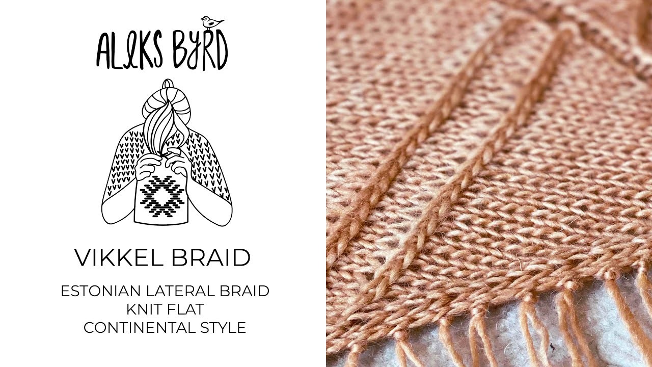 Vikkel Braid Estonian Lateral Braid knit flat Continental Style Knitting Tutorial by Aleks Byrd