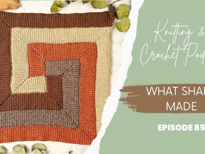 What Shara Made Knitting and Crochet Podcast Episode 85