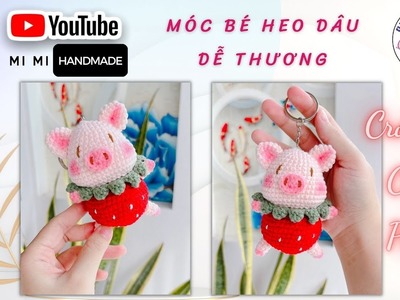 #304 Hướng Dẫn Móc Bé Heo Dâu Dễ Thương | How To Crochet Cute Pig Mimi Handmade