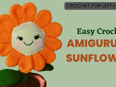 Amigurumi Sunflower| Beginner Friendly| Crochet for Left Handed| Handmade World| Handmde by Phoo.