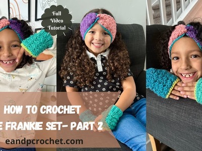 How To Crochet Children's Fingerless Mitts- The Frankie Set