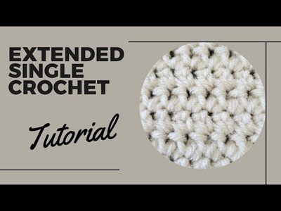 How to Crochet - Extended Single Crochet Stitch: A Step-by-Step Tutorial