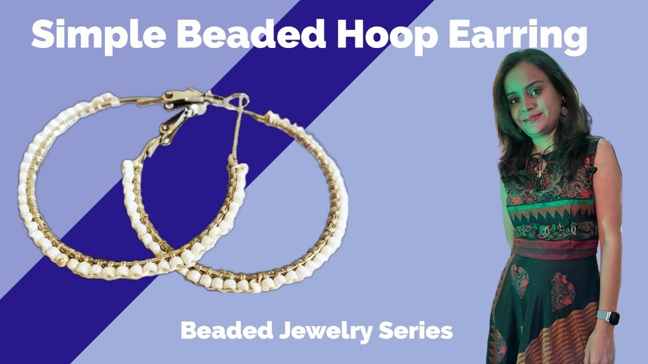 Beaded Hoop Earrings For Beginners | DIY Beaded Series | Beaded Hoop Earring Making