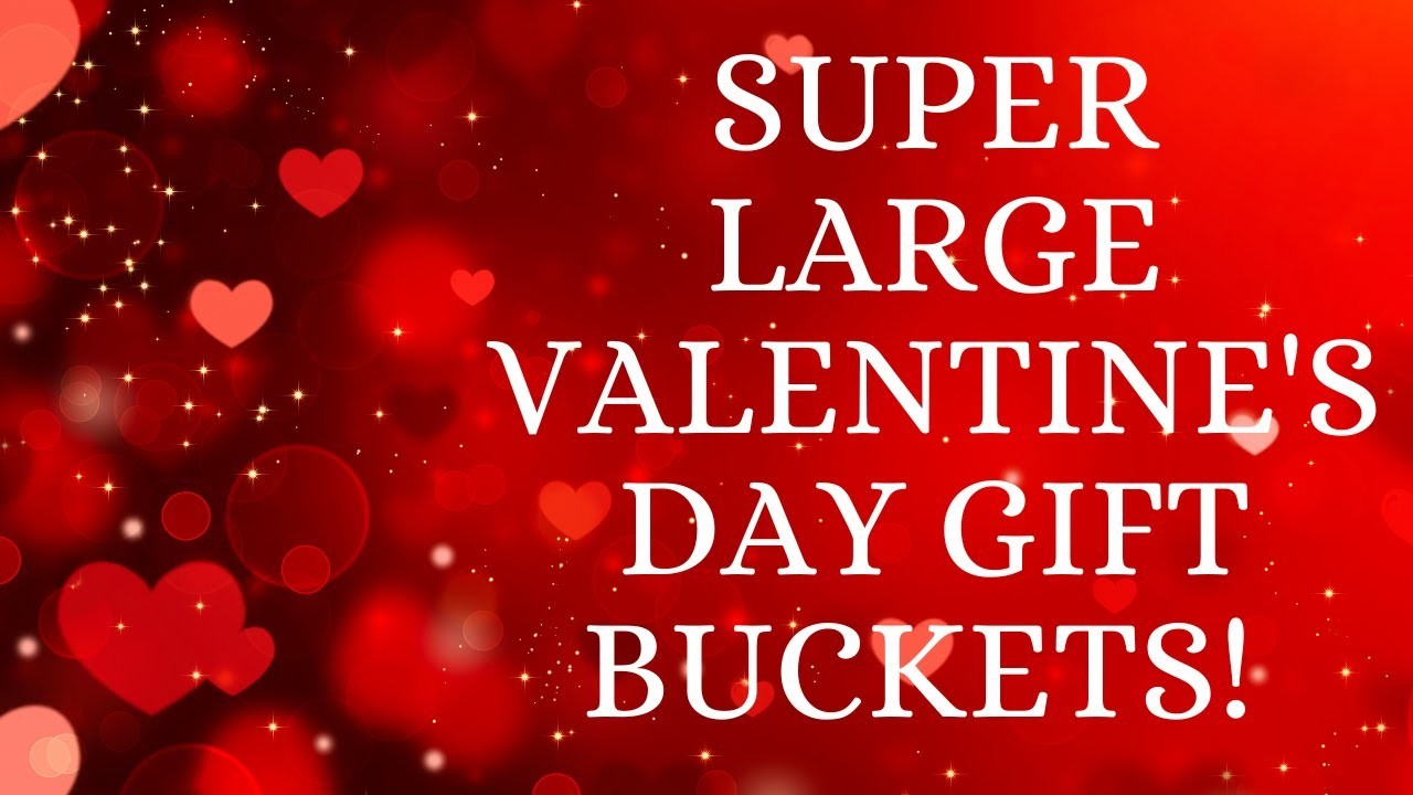 HUGE VALENTINE'S DAY GIFT BUCKET FOR THE FAMILY! DIY! 2023!
