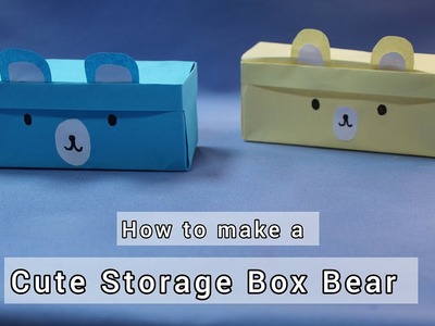 How to make a Cute Storage Box Bear | Paper Craft