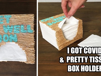 I Got Covid & DIY Tissue Box Decoration