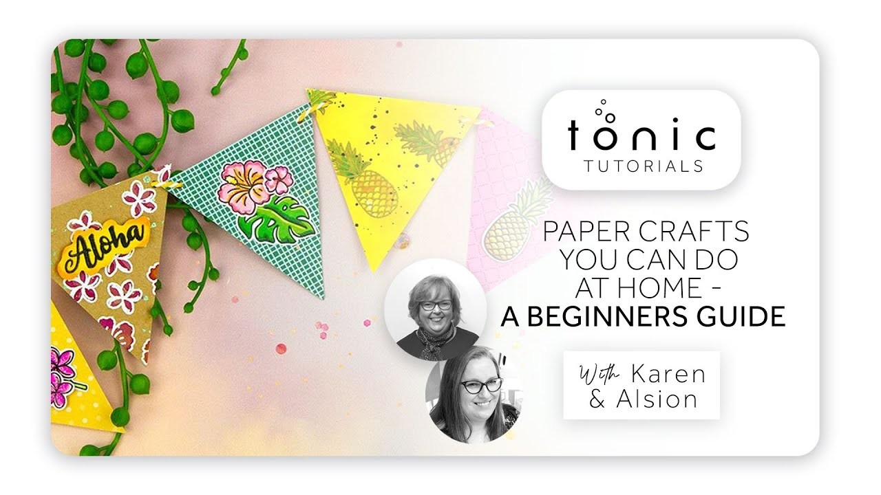 Tonic Tutorials - Papercrafts You Can Do At Home - A Beginners Guide | Tonic Studios