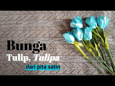 DIY | Tutorial Membuat bunga Tulip dari Pita satin |How To Make Tulips from Satin Ribbon | Tulipa