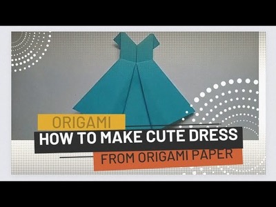 HOW TO MAKE A DRESS FROM ORIGAMI PAPER
