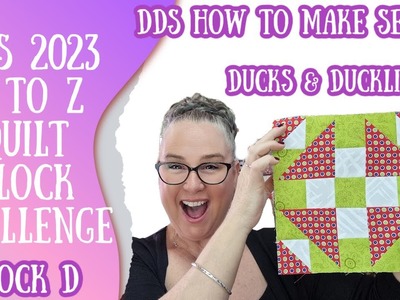 DDs A to Z Quilt Block Challenge 2023 -  Block D - Ducks & Ducklings #quilting