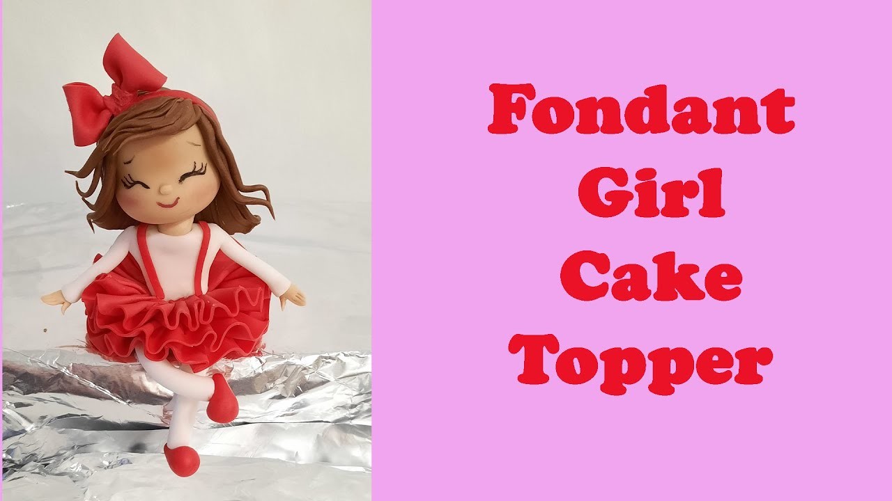 Fondant Girl Cake Topper Video Tutorial for Begginer