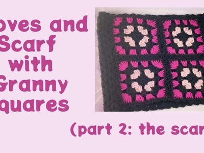 Gloves and Scarf with Granny Squares (part 2: the scarf)