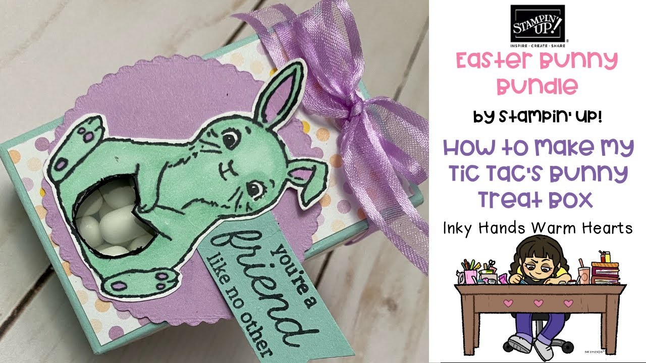 ???? How to Make My Tic Tac’s Bunny Treat Box - Easter Bunny - Stampin’ Up! - Inky Hands Warm Hearts